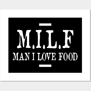 MILF - Man I Love Food Posters and Art